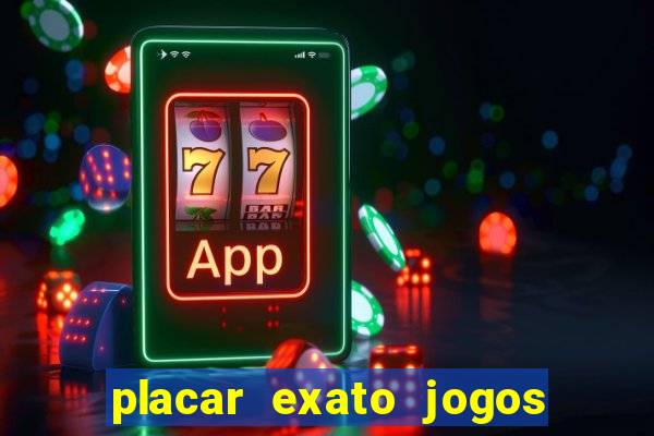 placar exato jogos de hoje